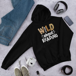 Wild About Reading Hoodie – Fun Book Lover Gift for Kids, Teachers & Librarians