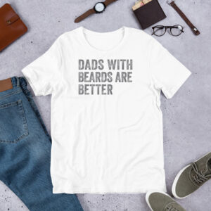 Father’s Day "Dads with Beards Are Better" T-Shirt